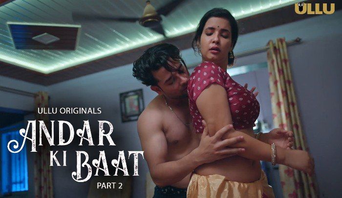 Andar Ki Baat 2023 Season 1 Part 2 ULLU Web Series