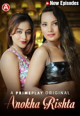 Anokha Rishta (2023) Season 1 Part 2 Hindi Primeplay Web Series