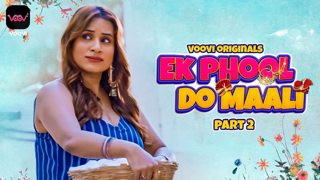 Ek Phool Do Maali (2023) Hindi Season 01 Part 02 VooVi WEB Series