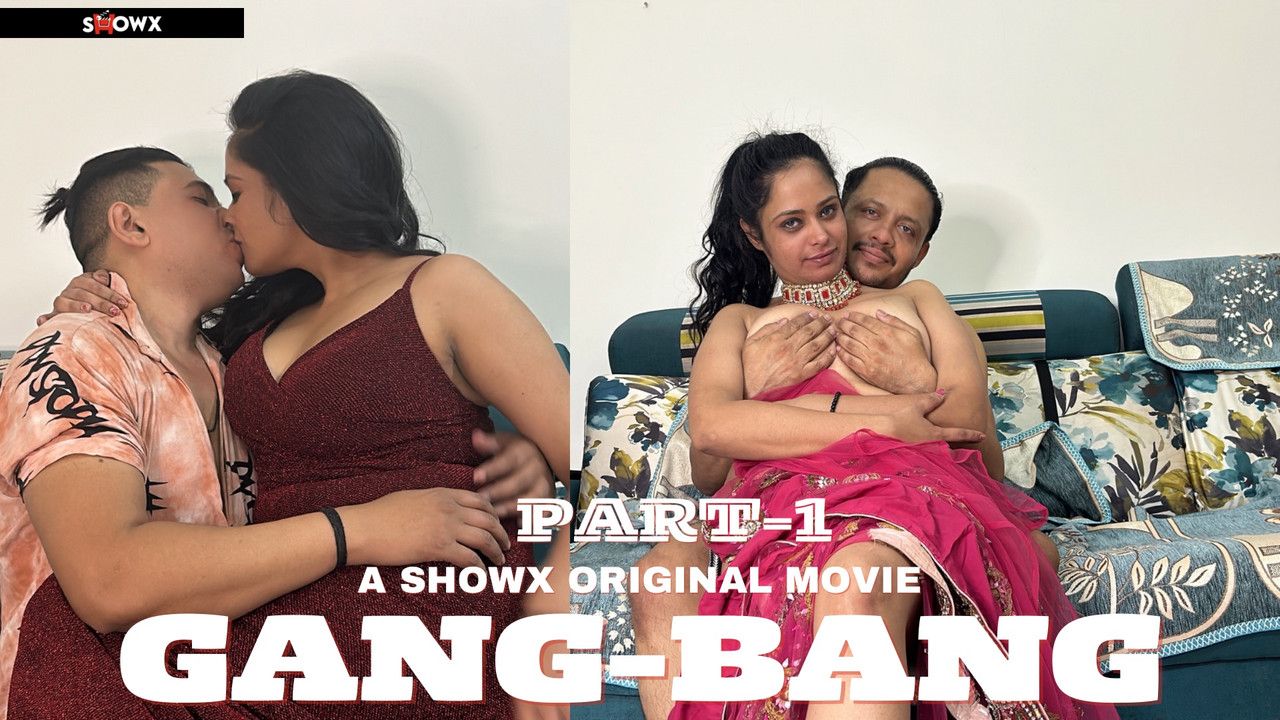 Gang Bang Part 1 (2024) Hindi ShowX Short Films