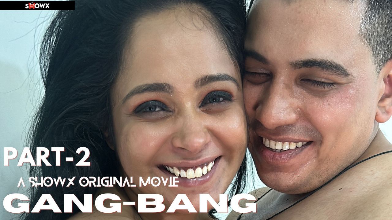 Gang Bang Part 2 (2024) Hindi ShowX Short Films