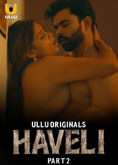 Haveli (2024) Season 1 Part 2 ULLU Web Series