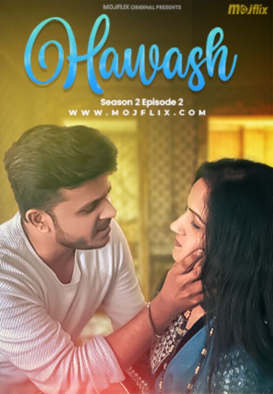 Hawas (2023) Hindi Season 02 Episodes 02 Mojflix WEB Series