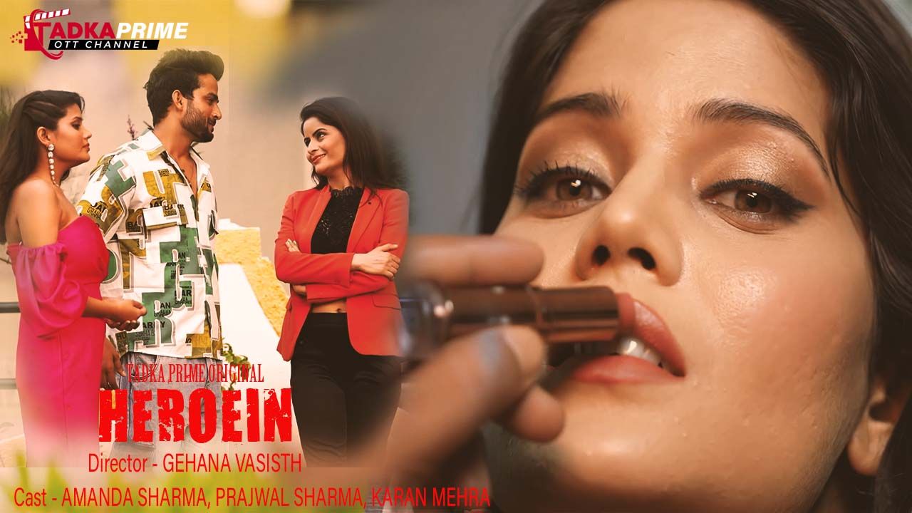 Heroine (2024) Hindi Season 01 Episodes 01 To 02 TadkaPrime WEB Series