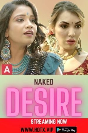 Naked Desire (2022) Hindi HotX Short Films