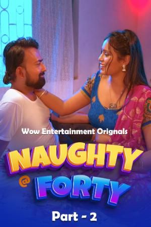 Naughty Forty (2024) Hindi Season 01 Part 02 WOW Entertainment WEB Series