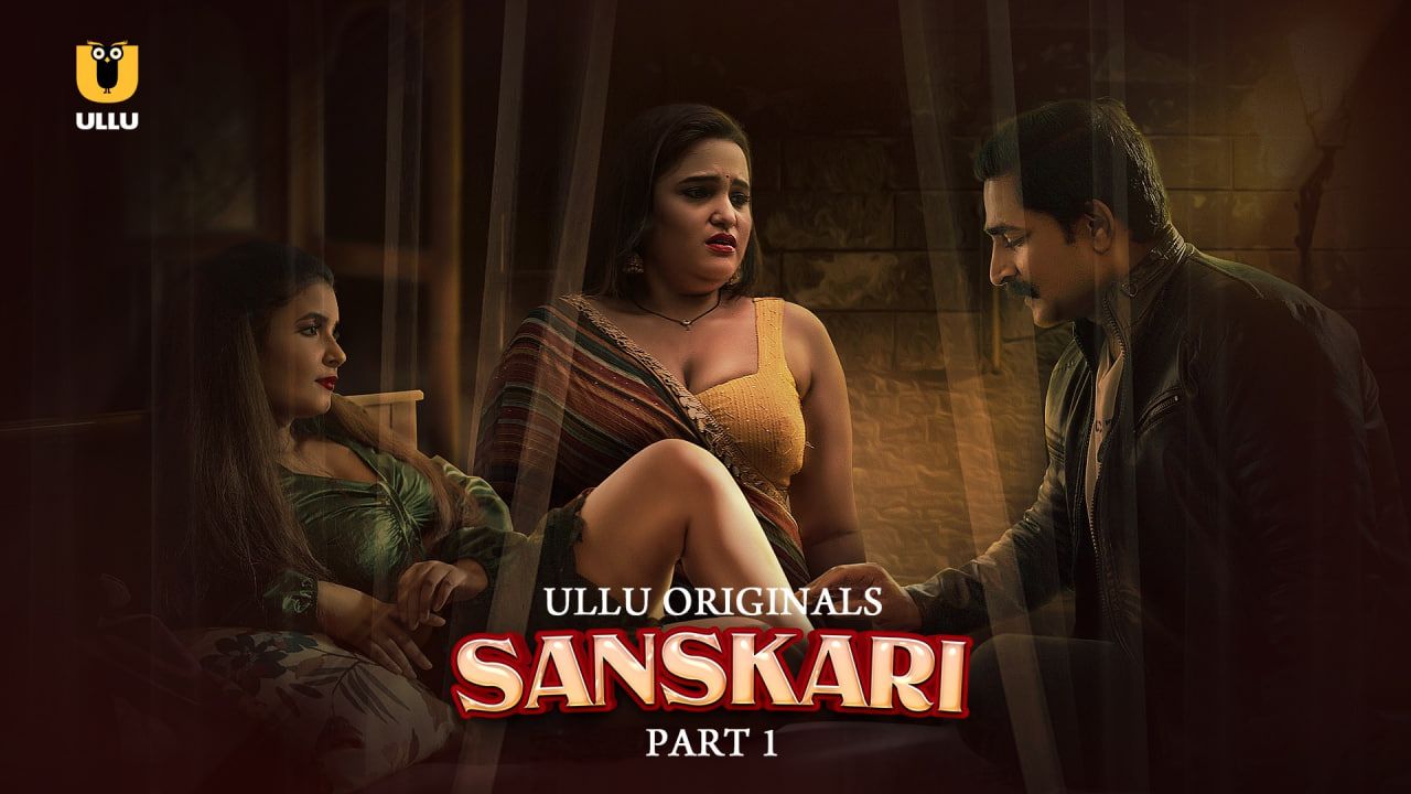 Sanskari 2023 Season 1 Part 1 ULLU Web Series