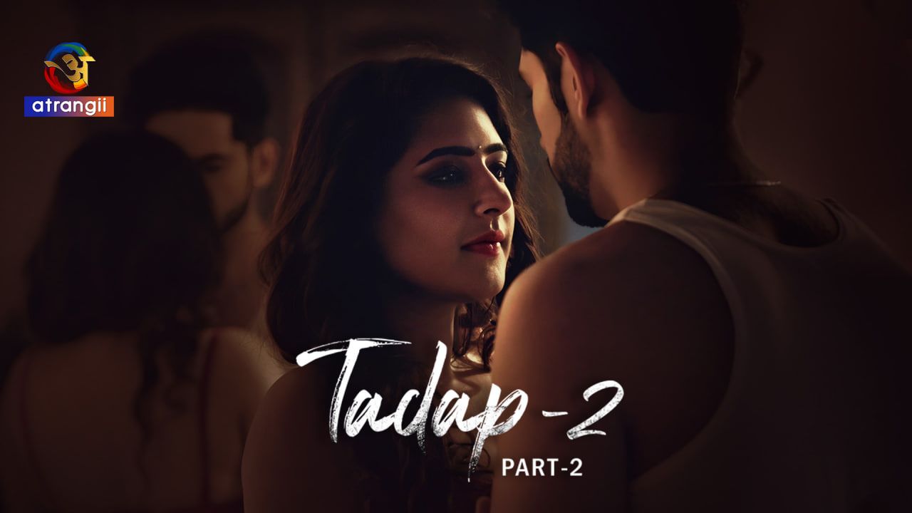 Tadap (2024) Hindi Season 02 Episodes 07 To 12 Atrangii WEB Series