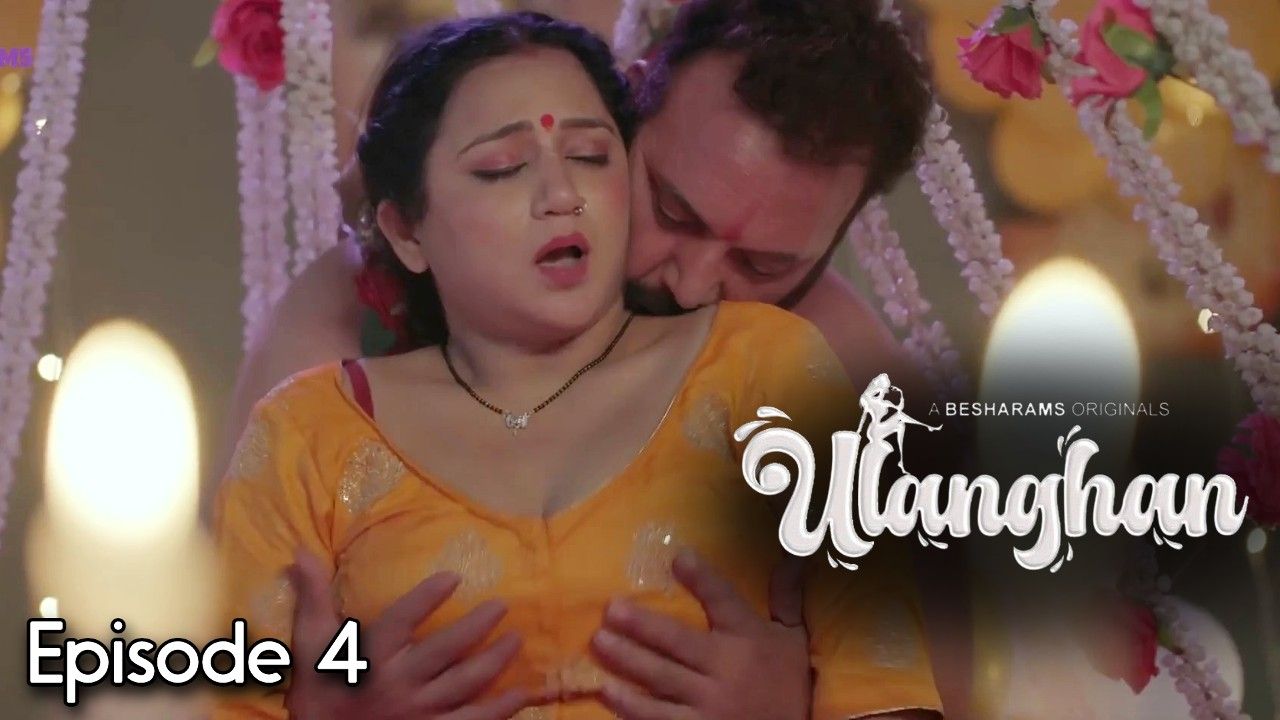 Ulanghan (2023) Hindi Season 1 Episodes 4 Hindi Besharams Web Series